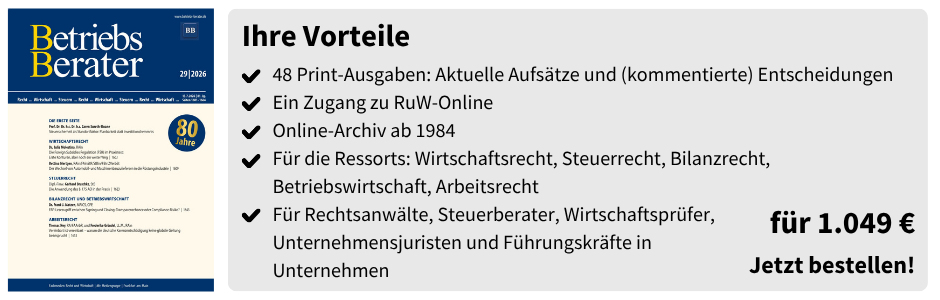 48 Print-Ausgaben: Aktuelle Aufsätze und (kommentierte) Entscheidungen. Ein Zugang zu RuW-Online. Online-Archiv ab 1984. Für die Ressorts: Wirtschaftsrecht, Steuerrecht, Bilanzrecht, Betriebswirtschaft, Arbeitsrecht. Für Rechtsanwälte, Steuerberater, Wirtschaftsprüfer, Unternehmensjuristen und Führungskräfte in Unternehmen. Preis: 1.049 €