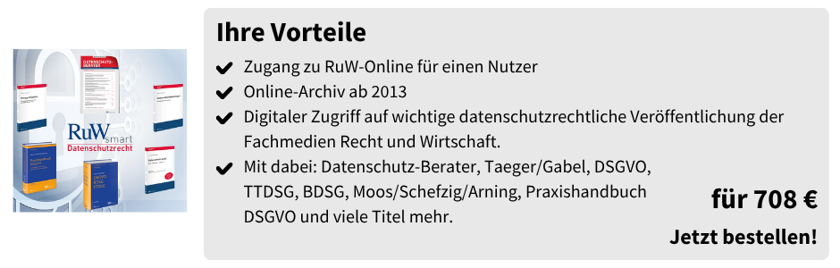 Zugang zu RuW-Online für einen Nutzer. Online-Archiv ab 2013. Digitaler Zugriff auf wichtige datenschutzrechtliche Veröffentlichung der Fachmedien Recht und Wirtschaft. Mit dabei: Datenschutz-Berater, Taeger/Gabel, DSGVO, TTDSG, BDSG, Moos/Schefzig/Arning, Praxishandbuch DSGVO und viele Titel mehr. Preis: 708 €.