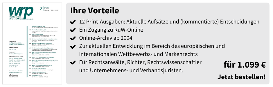 Ihre Vorteile
✔ 12 Print-Ausgaben: Aktuelle Aufsätze und (kommentierte) Entscheidungen
✔ Ein Zugang zu RuW-Online
✔ Online-Archiv ab 2004
✔ Zur aktuellen Entwicklung im Bereich des europäischen und internationalen Wettbewerbs- und Markenrechts
✔ Für Rechtsanwälte, Richter, Rechtswissenschaftler und Unternehmens- und Verbandsjuristen.
für 1.099 €
Jetzt bestellen!